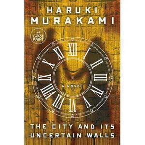 The City and Its Uncertain Walls -- Haruki Murakami